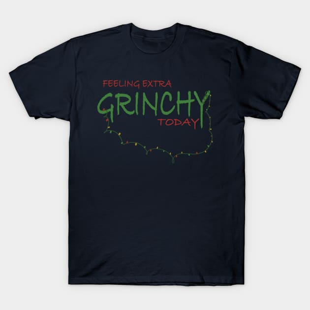 Feeling extra grinchy today T-Shirt by Xatutik-Art